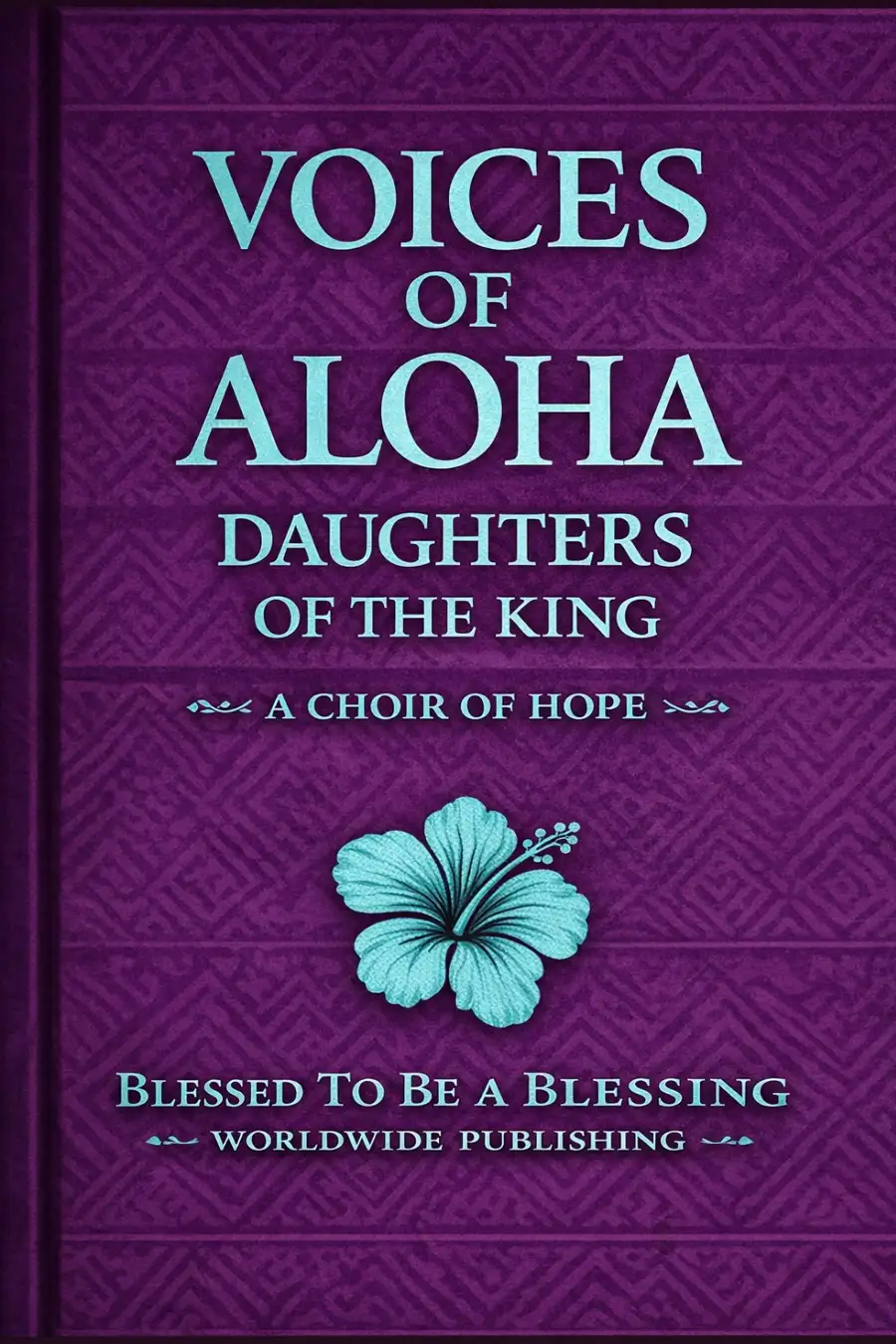 Voices of ALOHA; Daughters of the King VOL. 1: A Choir of Hope Image